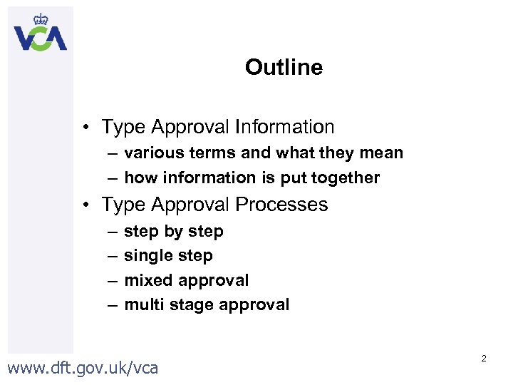 Outline • Type Approval Information – various terms and what they mean – how