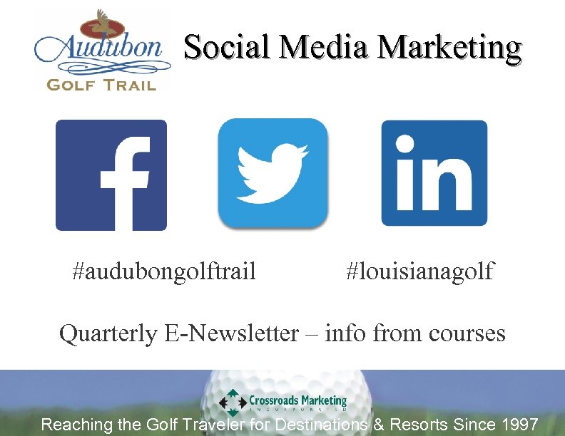 Social Media Marketing #audubongolftrail #louisianagolf Quarterly E-Newsletter – info from courses Reaching the Golf
