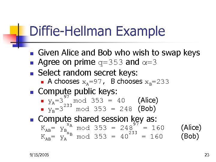 Diffie-Hellman Example n n n Given Alice and Bob who wish to swap keys