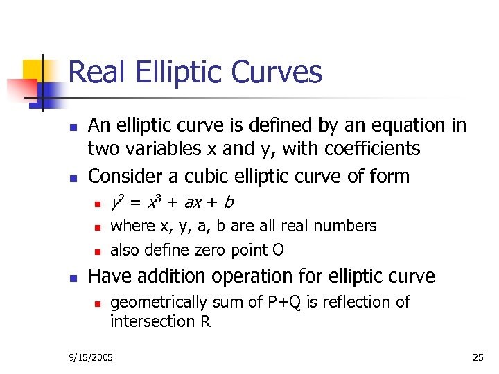 Real Elliptic Curves n n An elliptic curve is defined by an equation in