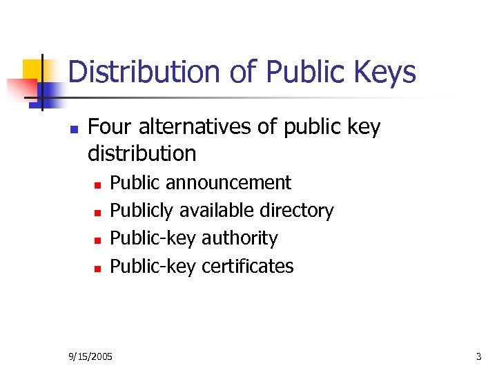 Distribution of Public Keys n Four alternatives of public key distribution n n Public