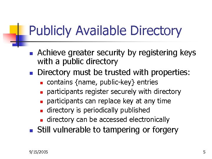 Publicly Available Directory n n Achieve greater security by registering keys with a public