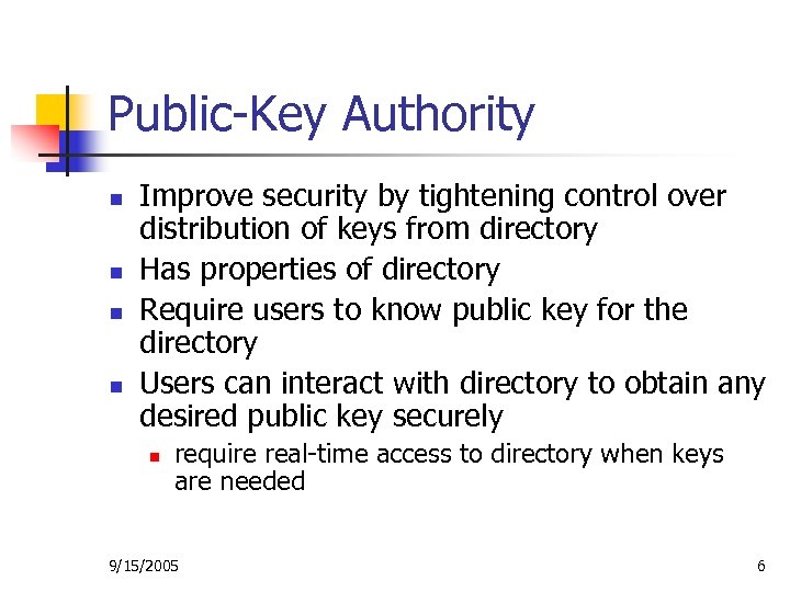 Public-Key Authority n n Improve security by tightening control over distribution of keys from