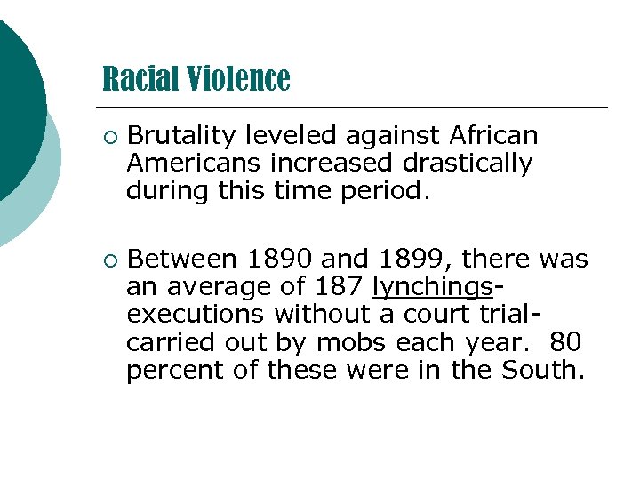 Racial Violence ¡ ¡ Brutality leveled against African Americans increased drastically during this time