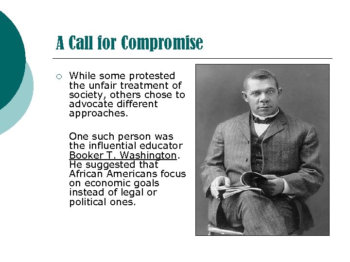 A Call for Compromise ¡ While some protested the unfair treatment of society, others