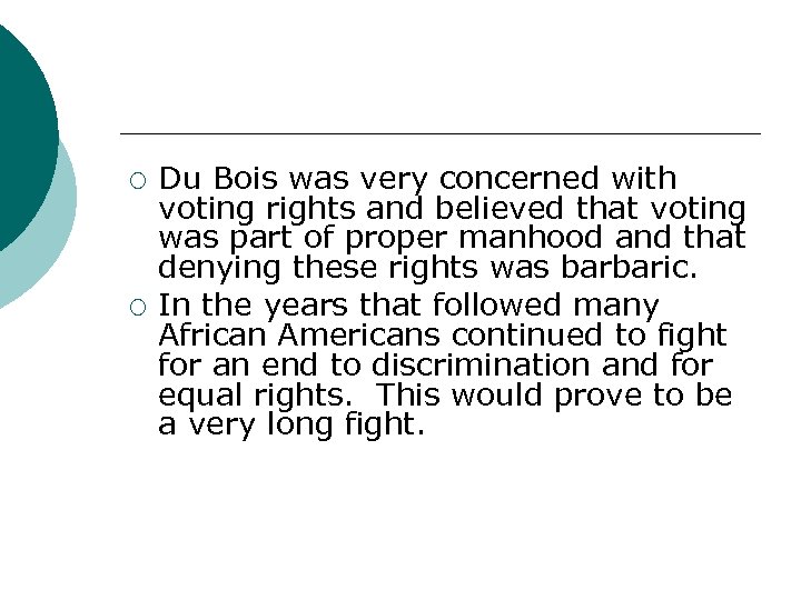¡ ¡ Du Bois was very concerned with voting rights and believed that voting
