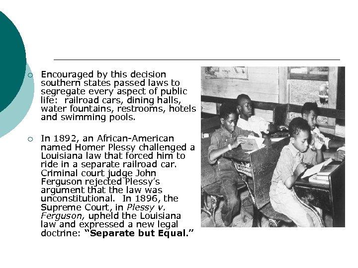 ¡ Encouraged by this decision southern states passed laws to segregate every aspect of