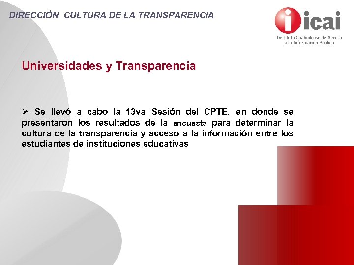 DIRECCIÓN CULTURA DE LA TRANSPARENCIA Universidades y Transparencia Ø Se llevó a cabo la