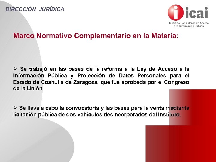 DIRECCIÓN JURÍDICA Marco Normativo Complementario en la Materia: Ø Se trabajó en las bases