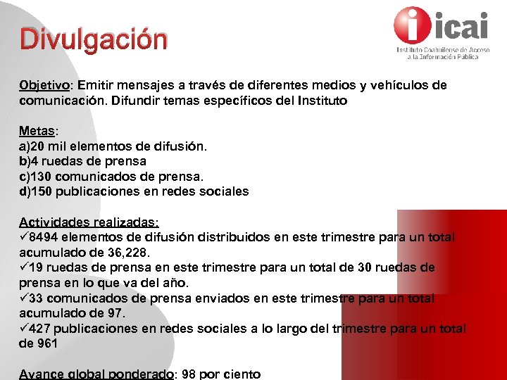 Divulgación Objetivo: Emitir mensajes a través de diferentes medios y vehículos de comunicación. Difundir