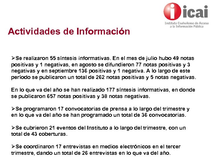 Actividades de Información ØSe realizaron 55 síntesis informativas. En el mes de julio hubo