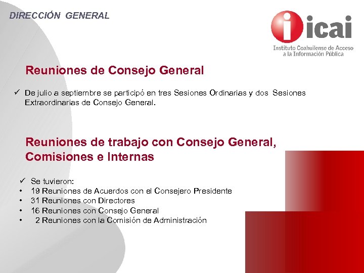 DIRECCIÓN GENERAL Reuniones de Consejo General ü De julio a septiembre se participó en