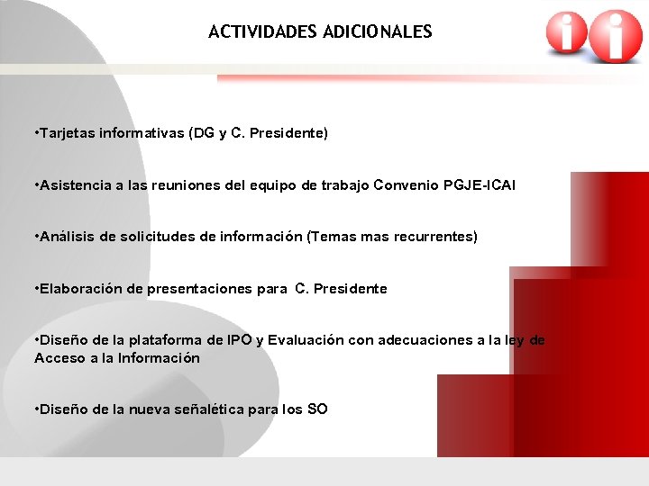 ACTIVIDADES ADICIONALES • Tarjetas informativas (DG y C. Presidente) • Asistencia a las reuniones