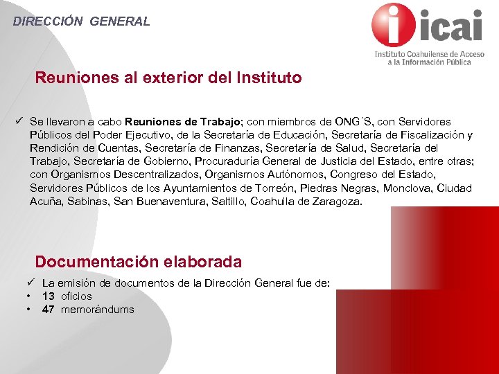 DIRECCIÓN GENERAL Reuniones al exterior del Instituto ü Se llevaron a cabo Reuniones de