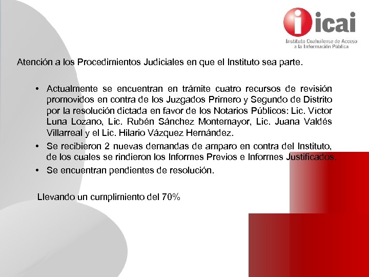 Atención a los Procedimientos Judiciales en que el Instituto sea parte. • Actualmente se