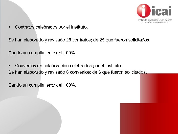  • Contratos celebrados por el Instituto. Se han elaborado y revisado 25 contratos;