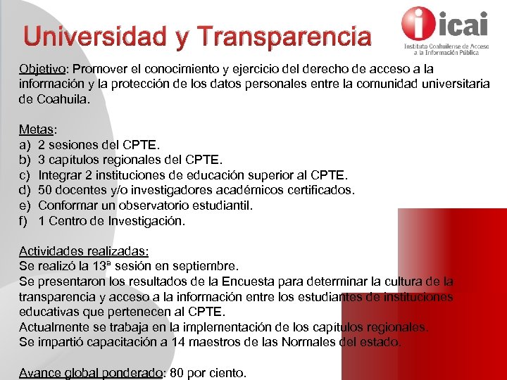 Universidad y Transparencia Objetivo: Promover el conocimiento y ejercicio del derecho de acceso a