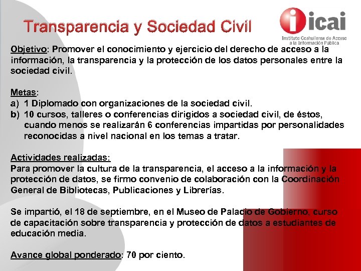 Transparencia y Sociedad Civil Objetivo: Promover el conocimiento y ejercicio del derecho de acceso