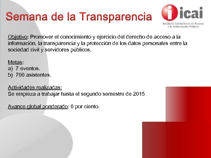 Semana de la Transparencia Objetivo: Promover el conocimiento y ejercicio del derecho de acceso