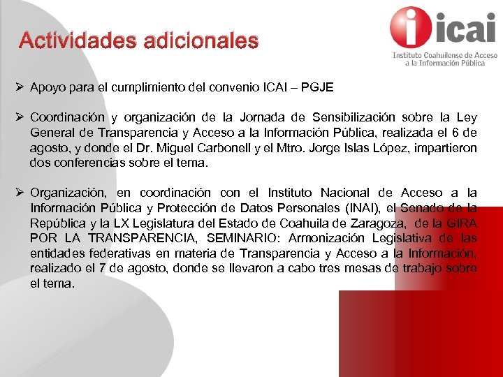 Actividades adicionales Ø Apoyo para el cumplimiento del convenio ICAI – PGJE Ø Coordinación