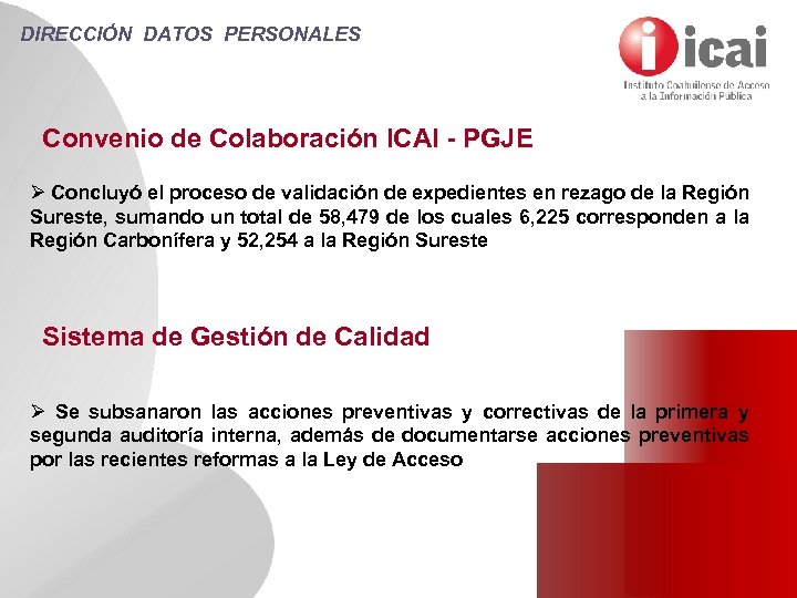 DIRECCIÓN DATOS PERSONALES Convenio de Colaboración ICAI - PGJE Ø Concluyó el proceso de