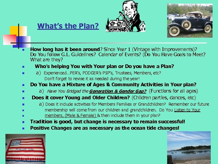 What’s the Plan? n n n How long has it been around? Since Year