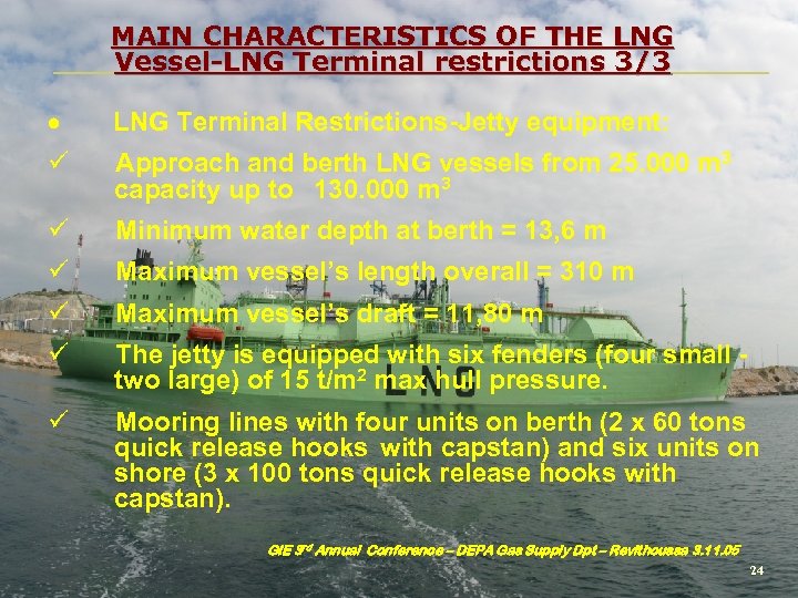 MAIN CHARACTERISTICS OF THE LNG Vessel-LNG Terminal restrictions 3/3 · LNG Terminal Restrictions-Jetty equipment: