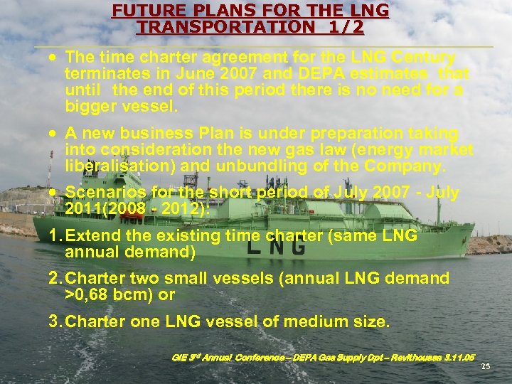 FUTURE PLANS FOR THE LNG TRANSPORTATION 1/2 · The time charter agreement for the