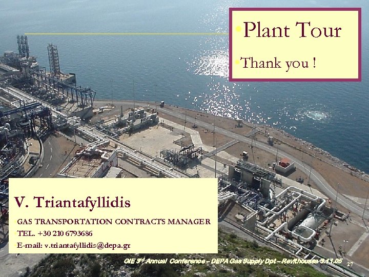  • Plant Tour • Thank you ! V. Triantafyllidis • GAS TRANSPORTATION CONTRACTS