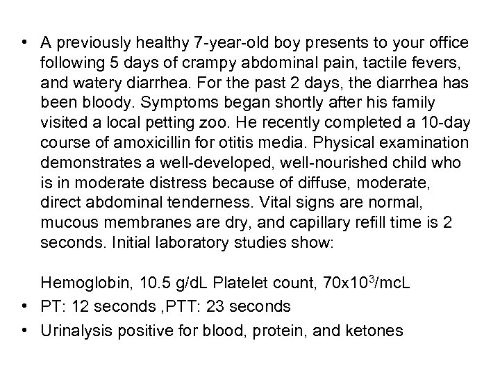  • A previously healthy 7 -year-old boy presents to your office following 5