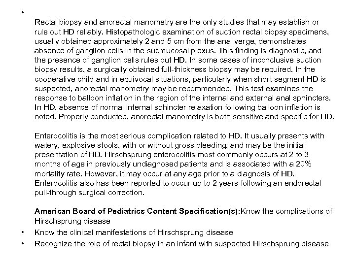 • Rectal biopsy and anorectal manometry are the only studies that may establish