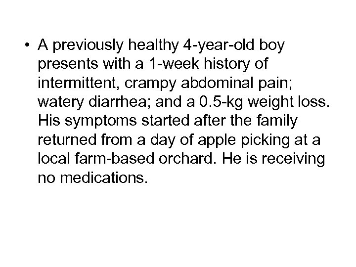  • A previously healthy 4 -year-old boy presents with a 1 -week history