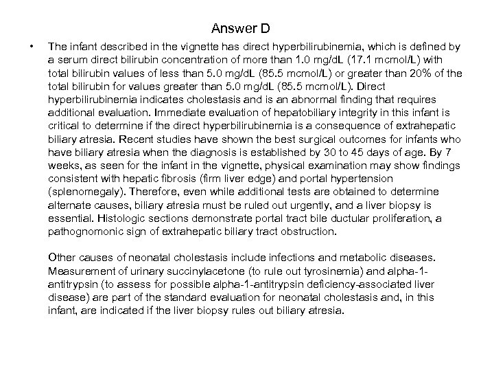 Answer D • The infant described in the vignette has direct hyperbilirubinemia, which is