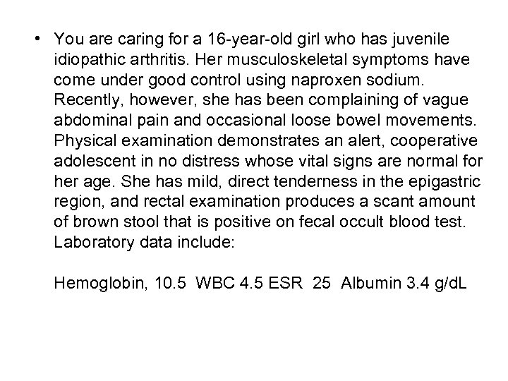  • You are caring for a 16 -year-old girl who has juvenile idiopathic