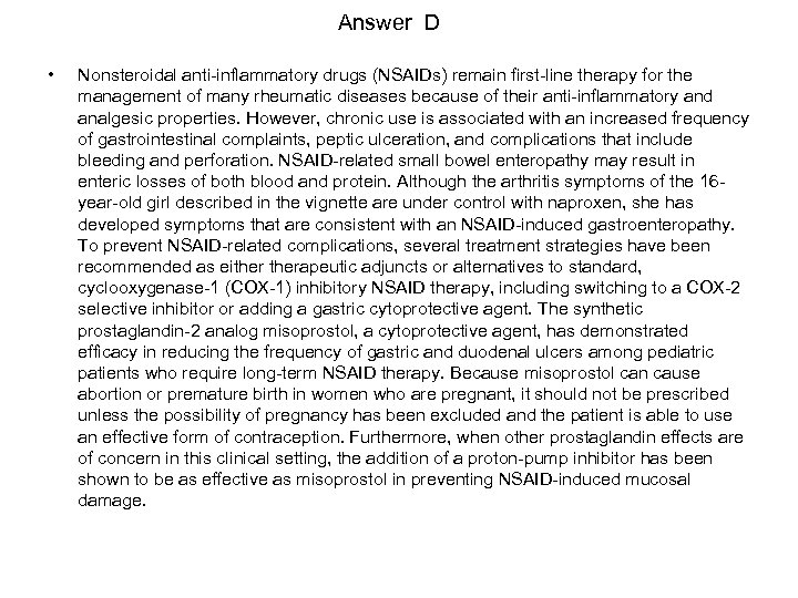 Answer D • Nonsteroidal anti-inflammatory drugs (NSAIDs) remain first-line therapy for the management of