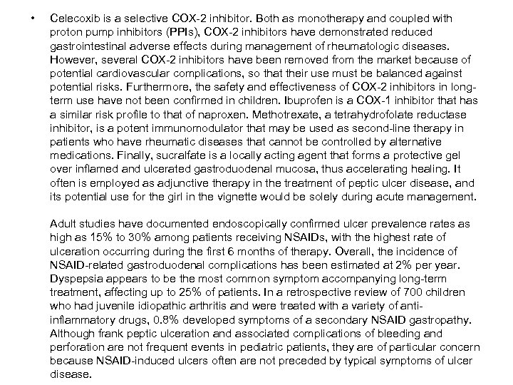  • Celecoxib is a selective COX-2 inhibitor. Both as monotherapy and coupled with