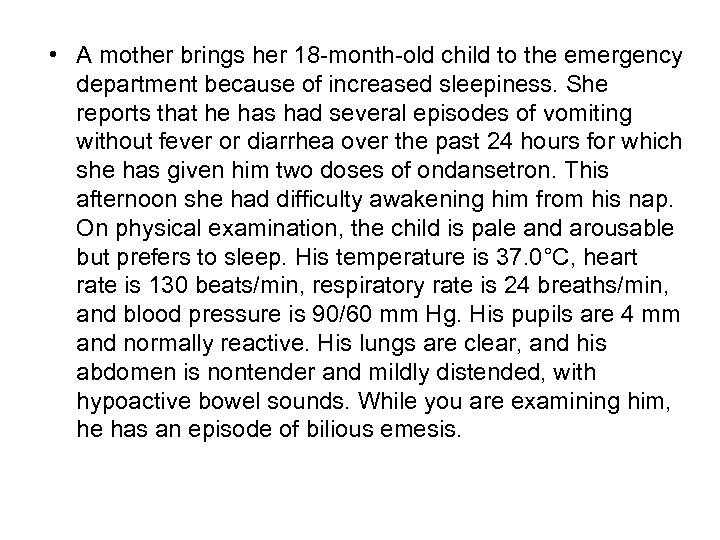  • A mother brings her 18 -month-old child to the emergency department because