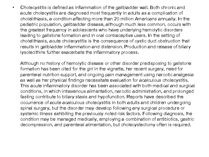  • Cholecystitis is defined as inflammation of the gallbladder wall. Both chronic and