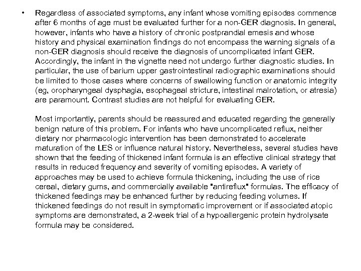  • Regardless of associated symptoms, any infant whose vomiting episodes commence after 6
