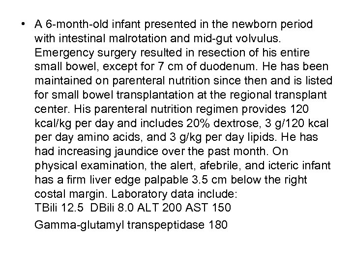  • A 6 -month-old infant presented in the newborn period with intestinal malrotation