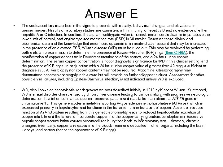Answer E • The adolescent boy described in the vignette presents with obesity, behavioral