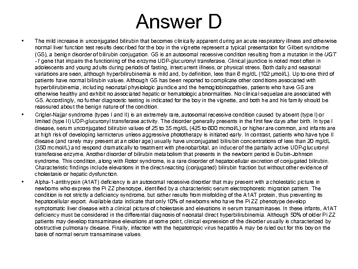 Answer D • • • The mild increase in unconjugated bilirubin that becomes clinically
