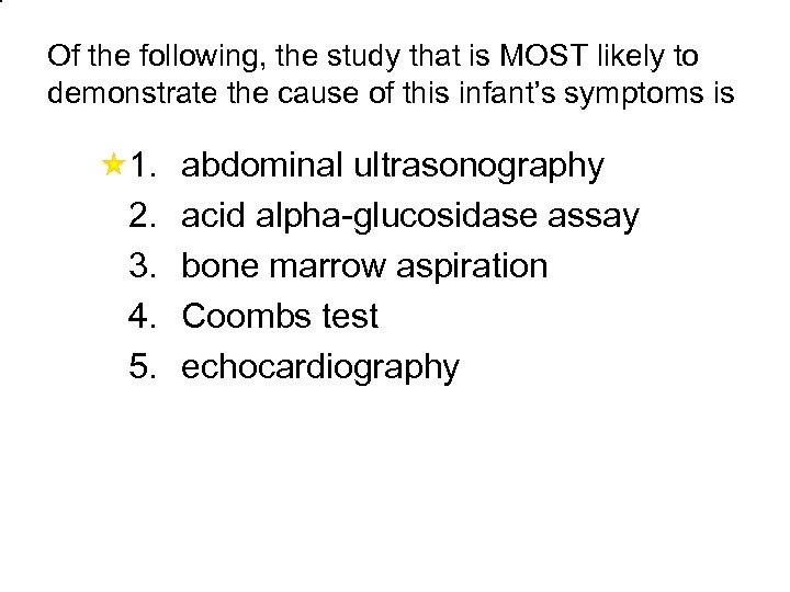 Of the following, the study that is MOST likely to demonstrate the cause of