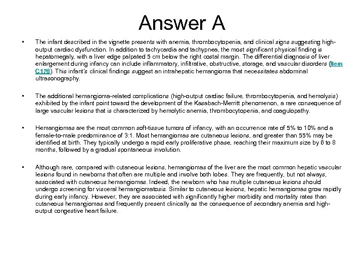 Answer A • The infant described in the vignette presents with anemia, thrombocytopenia, and