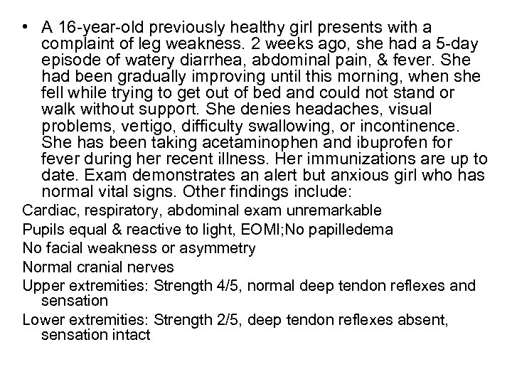  • A 16 -year-old previously healthy girl presents with a complaint of leg