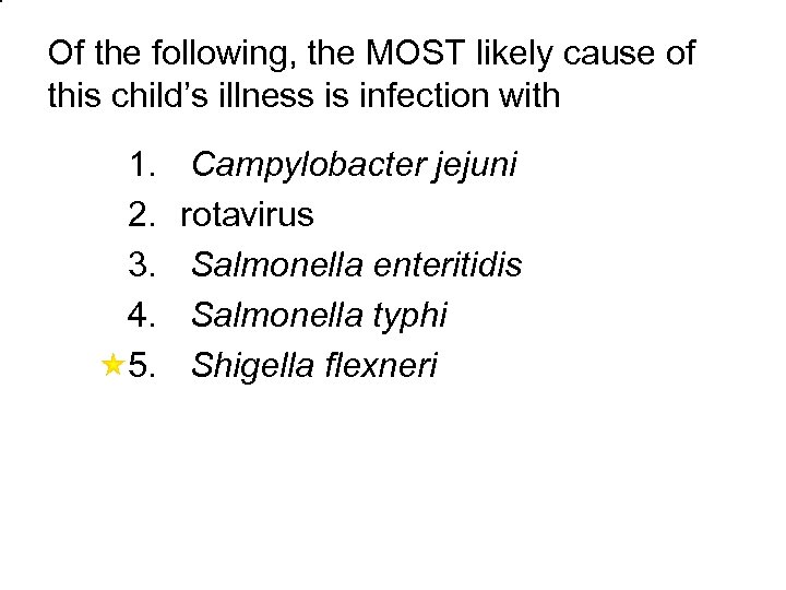 Of the following, the MOST likely cause of this child’s illness is infection with