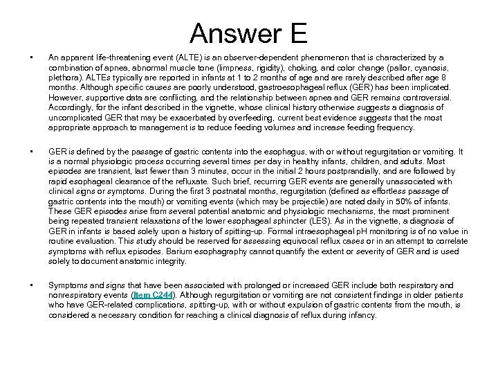 Answer E • An apparent life-threatening event (ALTE) is an observer-dependent phenomenon that is