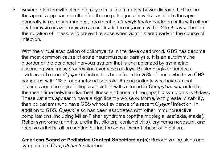  • Severe infection with bleeding may mimic inflammatory bowel disease. Unlike therapeutic approach