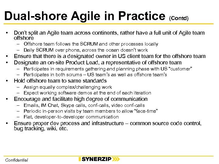Dual-shore Agile in Practice (Contd) • Don’t split an Agile team across continents, rather