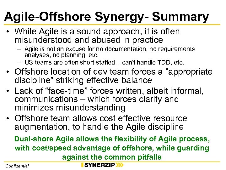 Agile-Offshore Synergy- Summary • While Agile is a sound approach, it is often misunderstood